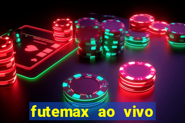 futemax ao vivo futebol ao vivo